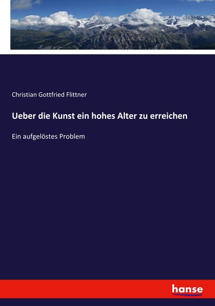 Ueber die Kunst ein hohes Alter zu erreichen, Taschenbuch von Christian Gottfried Flittner, Hansebooks, 9783348127264