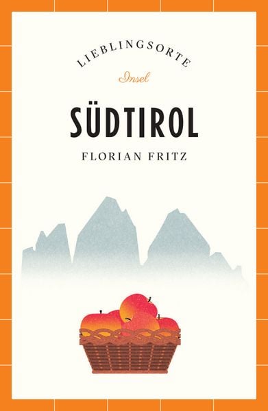Südtirol Reiseführer LIEBLINGSORTE, Taschenbuch von Florian Fritz, Insel, 9783458683940