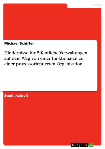 Produktbild: Hindernisse f&uuml;r &ouml;ffentliche Verwaltungen auf dem Weg von einer funktionalen zu einer prozessorientierten Organisation
