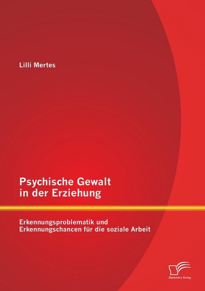 Produktbild: Psychische Gewalt in der Erziehung: Erkennungsproblematik und Erkennungschancen f&uuml;r die soziale Arbeit