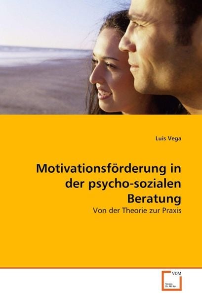 Vega, L: Motivationsförderung in der psycho-sozialen Beratun, Taschenbuch von Luis Vega, VDM, 9783639050967