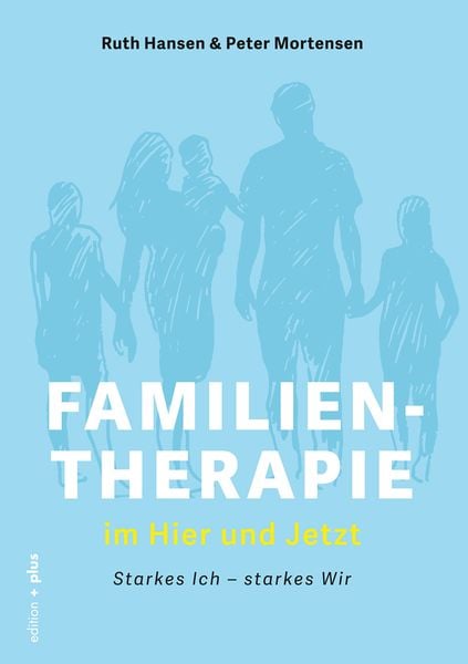 Produktbild: Familientherapie im Hier und Jetzt &bull; Starkes Ich &ndash; Starkes Wir