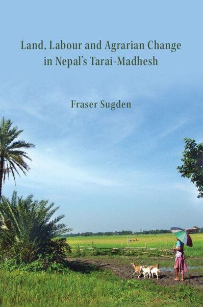 Produktbild: Land, Labour, and Agrarian Change in Nepal's Tarai-Madhesh