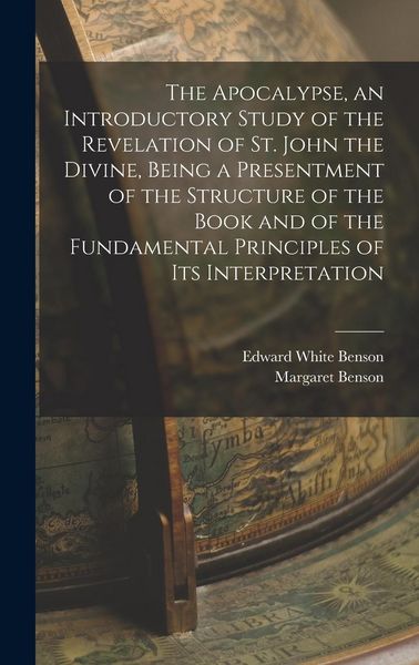 Produktbild: The Apocalypse, an Introductory Study of the Revelation of St. John the Divine, Being a Presentment of the Structure of the Book and of the Fundamental Principles of its Interpretation