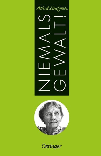 Niemals Gewalt!, Gebundene Ausgabe von Astrid Lindgren, Verlag Friedrich Oetinger GmbH, 9783789107894