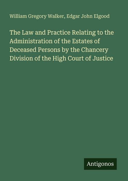 Produktbild: The Law and Practice Relating to the Administration of the Estates of Deceased Persons by the Chancery Division of the High Court of Justice