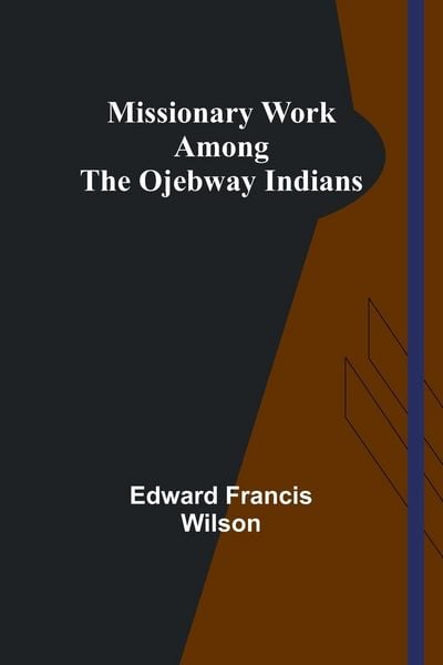 Produktbild: Missionary Work Among the Ojebway Indians