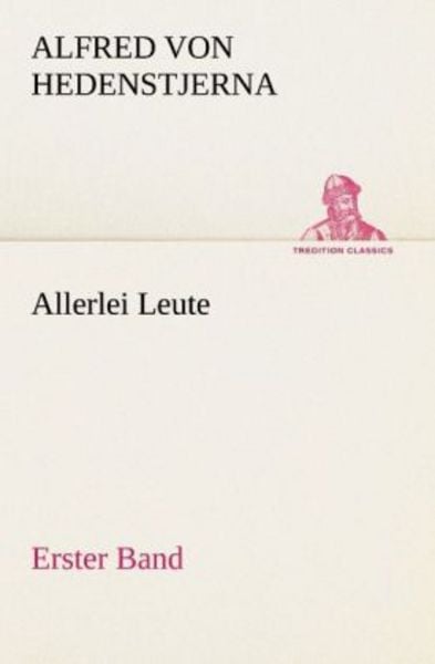 Allerlei Leute - Erster Band, Taschenbuch von Alfred Hedenstjerna, Tredition, 9783842405653