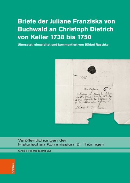 Produktbild: Briefe der Juliane Franziska von Buchwald an Christoph Dietrich von Keller 1738 bis 1750