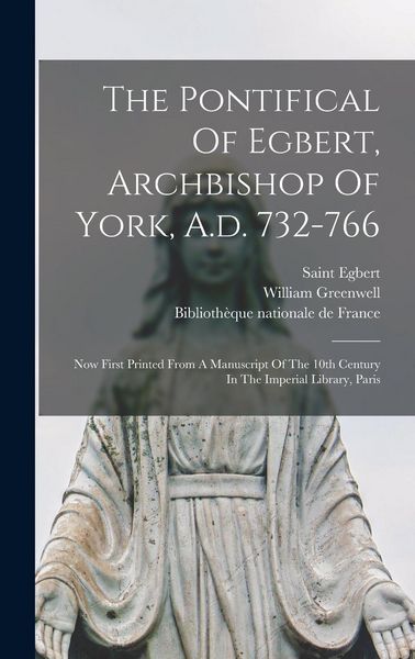 Produktbild: The Pontifical Of Egbert, Archbishop Of York, A.d. 732-766