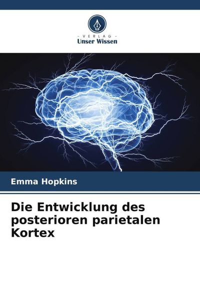 Produktbild: Die Entwicklung des posterioren parietalen Kortex