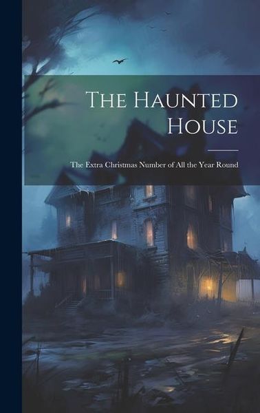 Produktbild: The Haunted House: The Extra Christmas Number of All the Year Round