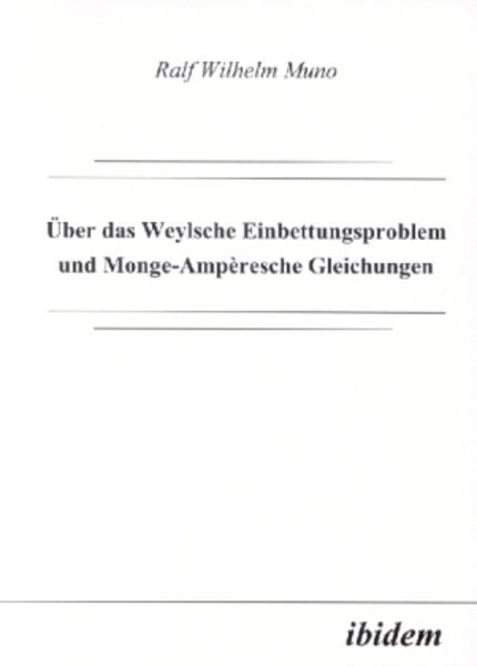 Über das Weylsche Einbettungsproblem und Monge-Ampèresche Gleichungen, Taschenbuch von Ralf W. Muno, Ibidem, 9783898212243