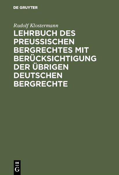 Produktbild: Lehrbuch des preussischen Bergrechtes mit Ber&uuml;cksichtigung der &uuml;brigen deutschen Bergrechte