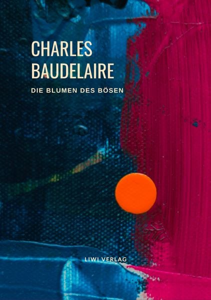 Produktbild: Charles Baudelaire - Die Blumen des B&ouml;sen (Les Fleurs du Mal)