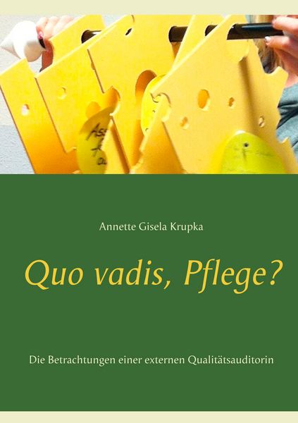 Quo vadis, Pflege?, Taschenbuch von Annette Gisela Krupka, BoD – Books on Demand, 9783735751041