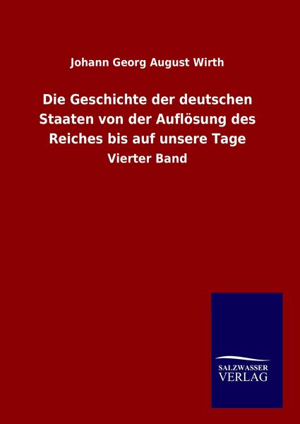 Produktbild: Die Geschichte der deutschen Staaten von der Aufl&ouml;sung des Reiches bis auf unsere Tage