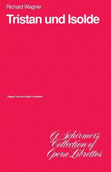 Produktbild: Tristan Und Isolde Libretto for Voice and Vocal Study by Richard Wagner German English Opera Text Edition Classical Romantic Wagnerian Opera for Performance Reference and Collection