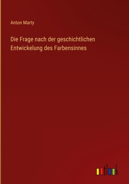 Produktbild: Die Frage nach der geschichtlichen Entwickelung des Farbensinnes