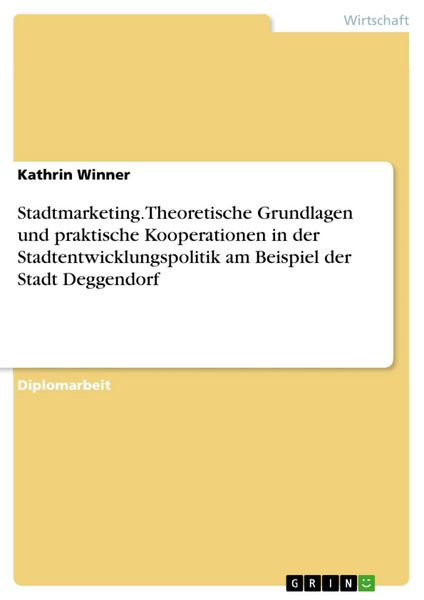 Produktbild: Stadtmarketing.Theoretische Grundlagen und praktische Kooperationen in der Stadtentwicklungspolitik am Beispiel der Stadt Deggendorf