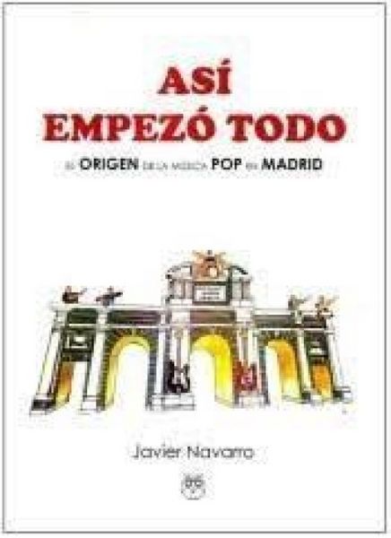 Produktbild: As&iacute; empez&oacute; todo : el origen de la m&uacute;sica pop en Madrid