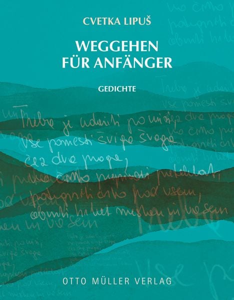 Weggehen für Anfänger, Gebundene Ausgabe von Cvetka Lipuš, Otto Müller Verlag GmbH, 9783701313044