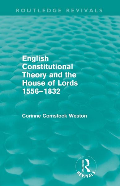 Produktbild: English Constitutional Theory and the House of Lords 1556-1832 (Routledge Revivals)