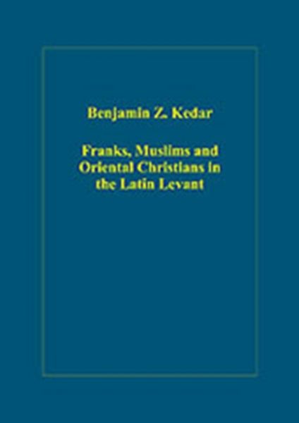 Produktbild: Kedar, B: Franks, Muslims and Oriental Christians in the Lat