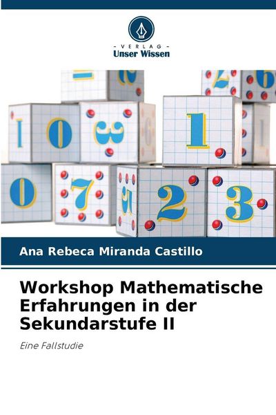Workshop Mathematische Erfahrungen in der Sekundarstufe II, Taschenbuch von Ana Rebeca Miranda Castillo, Verlag Unser Wissen, 9786209454097