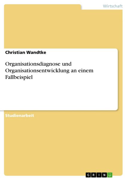 Produktbild: Organisationsdiagnose und Organisationsentwicklung an einem Fallbeispiel