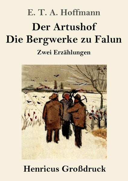 Der Artushof / Die Bergwerke zu Falun (Großdruck), Taschenbuch von E.T.A. Hoffmann, Henricus - Edition Deutsche Klassik GmbH, Berlin, 9783847838364