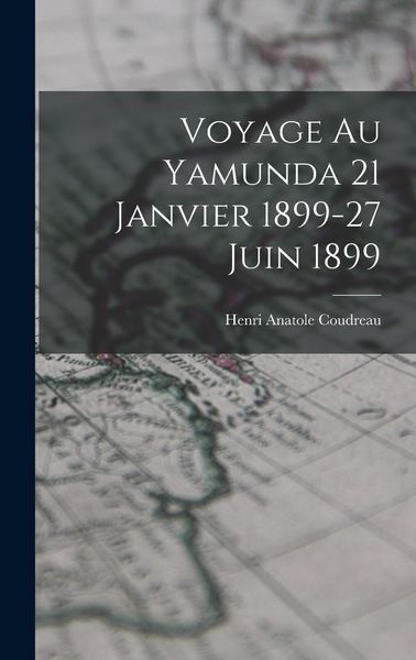 Produktbild: Voyage Au Yamunda 21 Janvier 1899-27 Juin 1899