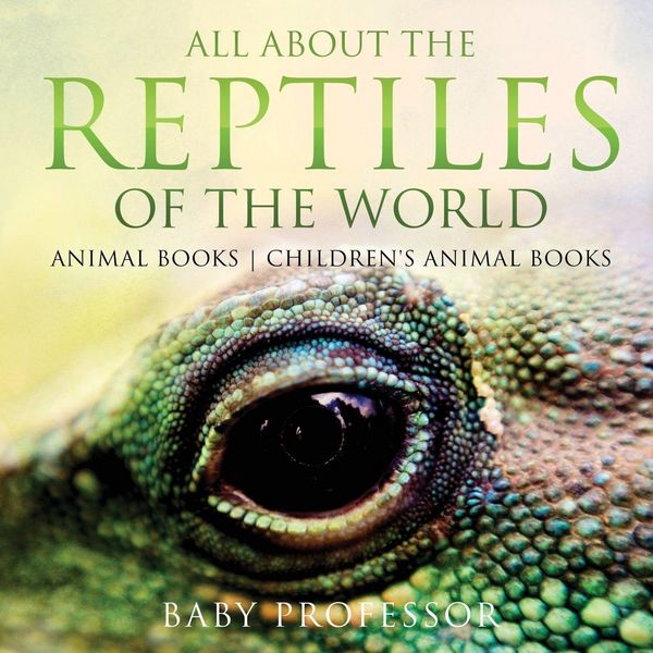 Produktbild: All About the Reptiles of the World - Animal Books Children's Animal Books
