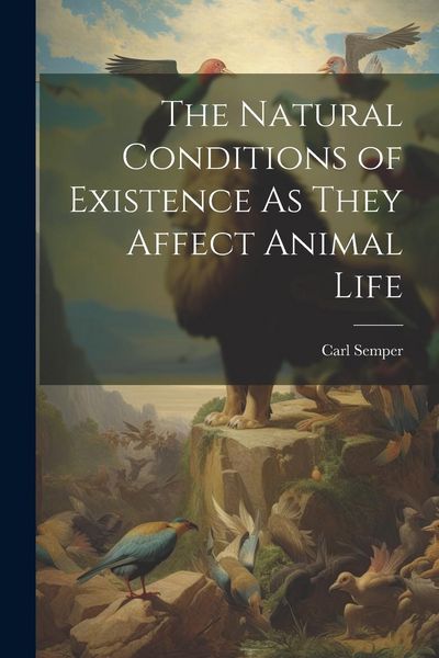Produktbild: The Natural Conditions of Existence As They Affect Animal Life