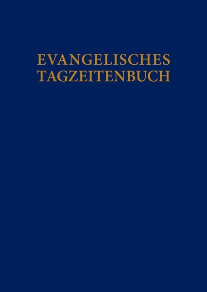 Evangelisches Tagzeitenbuch, Gebundene Ausgabe von , Vandenhoeck + Ruprecht, 978-3-525-62446-3