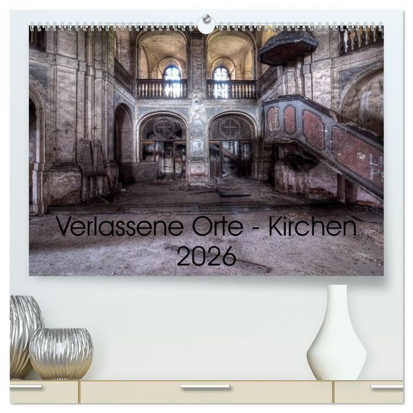 Produktbild: Verlassene Ort - Kirchen (hochwertiger Premium Wandkalender 2026 DIN A2 quer), Kunstdruck in Hochglanz