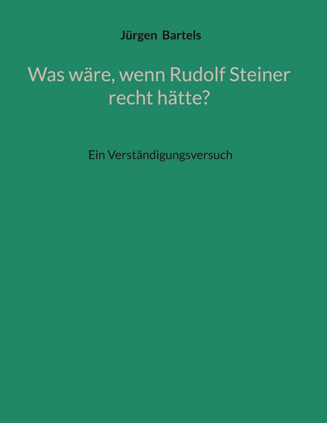Produktbild: Was w&auml;re, wenn Rudolf Steiner recht h&auml;tte?