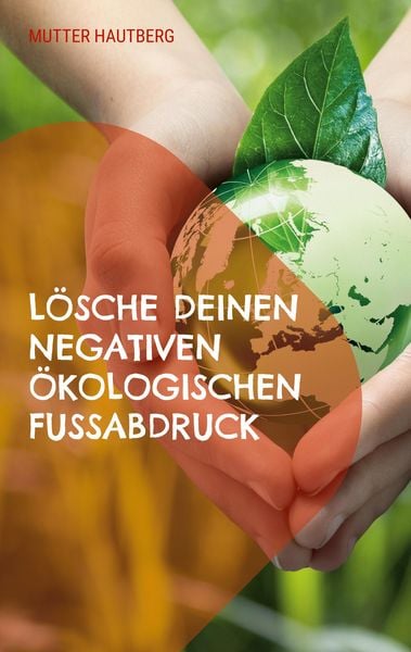 Produktbild: L&ouml;sche Deinen negativen &ouml;kologischen Fu&szlig;abdruck