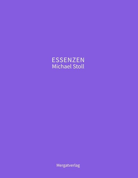 Produktbild: ESSENZEN VIII --- Dichterische Texte von Michael Stoll, die ausgehend vom Konkreten, ge&ouml;ffnete Wege hin zu einer wahren Gelassenheit aufzeigen