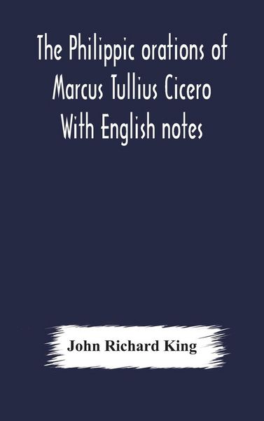 Produktbild: The Philippic Orations Of Marcus Tullius Cicero With English Notes