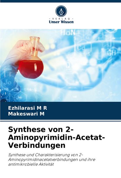 Synthese von 2-Aminopyrimidin-Acetat-Verbindungen, Taschenbuch von Ezhilarasi M. R. , Makeswari M., Verlag Unser Wissen, 9786207369805