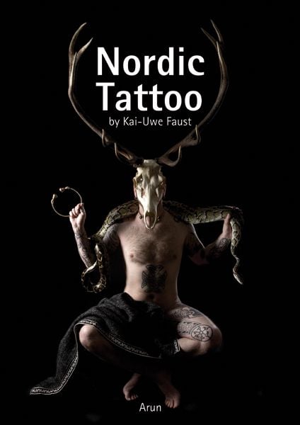 Nordic Tattoo, Gebundene Ausgabe von Kai-Uwe Faust, Arun, 9783866630918