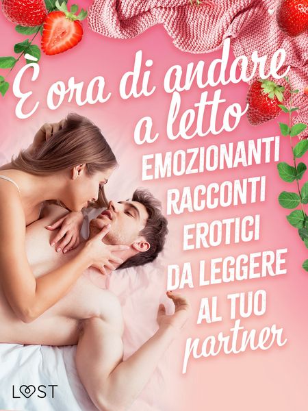 Produktbild: &Egrave; ora di andare a letto: emozionanti racconti erotici da leggere al tuo partner