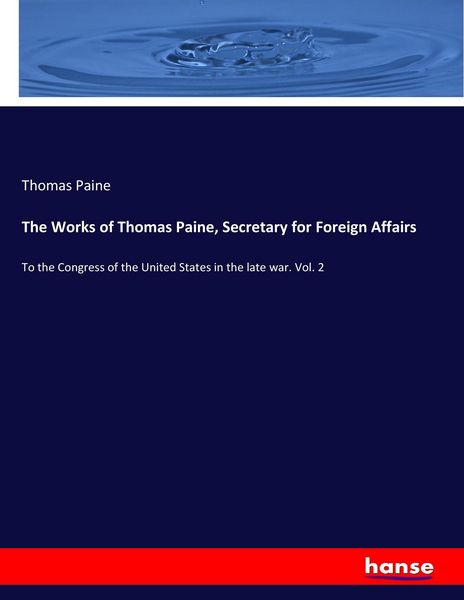 Produktbild: The Works of Thomas Paine, Secretary for Foreign Affairs