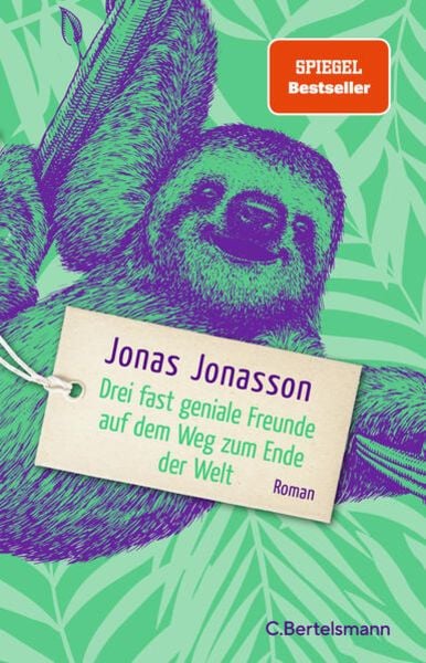 Drei fast geniale Freunde auf dem Weg zum Ende der Welt, Gebundene Ausgabe von Jonas Jonasson, C.Bertelsmann