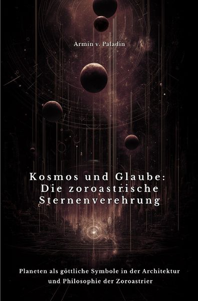 Produktbild: Kosmos und Glaube: Die zoroastrische Sternenverehrung