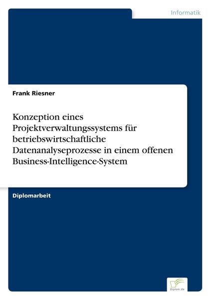 Produktbild: Konzeption eines Projektverwaltungssystems f&uuml;r betriebswirtschaftliche Datenanalyseprozesse in einem offenen Business-Intelligence-System