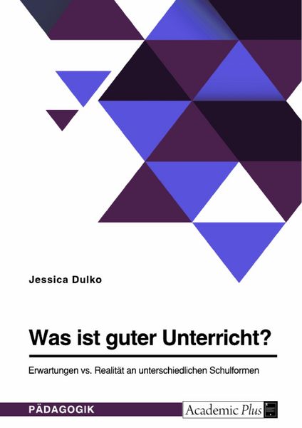Produktbild: Was ist guter Unterricht? Erwartungen vs. Realit&auml;t an unterschiedlichen Schulformen
