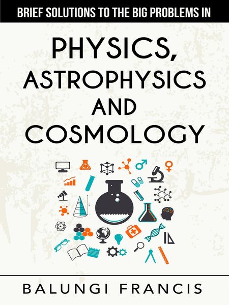 Produktbild: Brief Solutions to the Big Problems in Physics, Astrophysics and Cosmology second edition