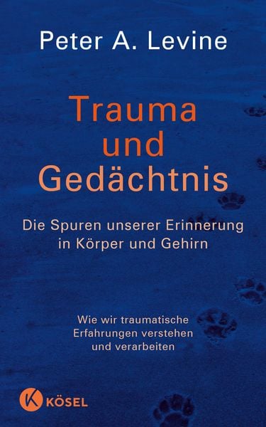Trauma und Gedächtnis, Gebundene Ausgabe von Peter A. Levine, Kösel, 978-3-466-34619-6